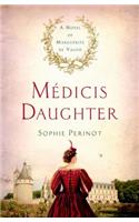 MÃ©dicis Daughter: A Novel of Marguerite de Valois