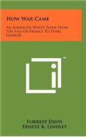 How War Came: An American White Paper from the Fall of France to Pearl Harbor