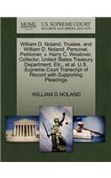 William D. Noland, Trustee, and William D. Noland, Personal, Petitioner, V. Harry C. Westover, Collector, United States Treasury Department, Etc., Et Al. U.S. Supreme Court Transcript of Record with Supporting Pleadings