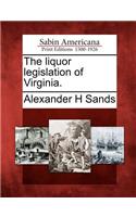 The Liquor Legislation of Virginia.