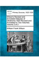 Wilson's Revised and Annotated Statutes of Oklahoma 1903 Revised and Annotated in Two Volumes Volume 2 of 2: (English)