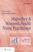 Midwifery & Women's Health Nurse Practitioner Certification Review Guide