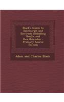 Black's Guide to Edinburgh and Environs Including Roslin and Hawthornden