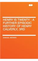 Henry Is Twenty: A Further Episodic History of Henry Calverly, 3rd(English)