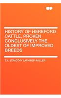 History of Hereford Cattle, Proven Conclusively the Oldest of Improved Breeds