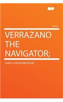 Verrazano the Navigator;: (English)