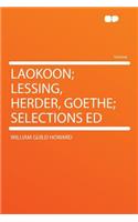 Laokoon; Lessing, Herder, Goethe; Selections Ed