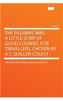 The Pilgrims' Way; A Little Scrip of Good Counsel for Travellers, Chosen by A.T. Quiller-Couch