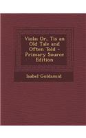 Viola; Or, Tis an Old Tale and Often Told