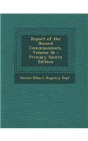 Report of the Record Commissioners, Volume 36