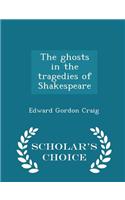 The Ghosts in the Tragedies of Shakespeare - Scholar's Choice Edition