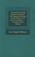 The Pauline Formula "Induere Christum": With Special Reference to the Works of St. John Chrysostom ... - Primary Source Edition(English)