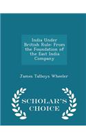 India Under British Rule: From the Foundation of the East India Company - Scholar's Choice Edition(English)