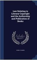 Law Relating to Literary Copyright and the Authorship and Publication of Books