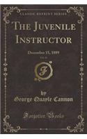 The Juvenile Instructor, Vol. 24: December 15, 1889 (Classic Reprint)