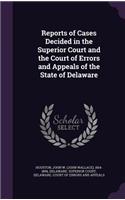 Reports of Cases Decided in the Superior Court and the Court of Errors and Appeals of the State of Delaware