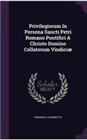 Privilegiorum in Persona Sancti Petri Romano Pontifici a Christo Domino Collatorum Vindiciae