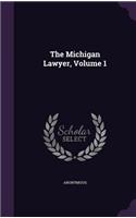 The Michigan Lawyer, Volume 1