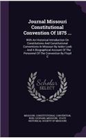 Journal Missouri Constitutional Convention Of 1875 ...
