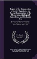 Report of the Commission of Inquiry Appointed for Special Examination of the Rhode Island College of Agriculture and Mechanic Arts