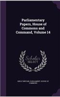 Parliamentary Papers, House of Commons and Command, Volume 14