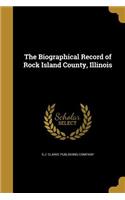 The Biographical Record of Rock Island County, Illinois: (English)
