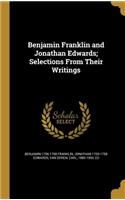 Benjamin Franklin and Jonathan Edwards; Selections From Their Writings