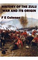 HISTORY OF THE ZULU WAR AND ITS ORIGIN