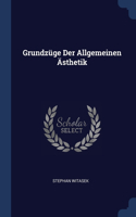 Grundzüge Der Allgemeinen Ästhetik