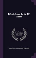 Life of Jesus, Tr. by J.F. Clarke