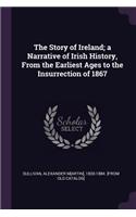 The Story of Ireland; a Narrative of Irish History, From the Earliest Ages to the Insurrection of 1867