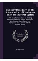 Carpentry Made Easy, or, The Science and art of Framing, on a new and Improved System