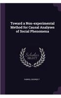 Toward a Non-experimental Method for Causal Analyses of Social Phenomena