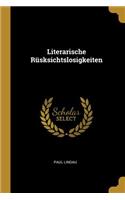 Literarische Rüsksichtslosigkeiten