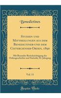 Studien Und Mittheilungen Aus Dem Benedictiner-Und Dem Cistercienser-Orden, 1890, Vol. 11: Mit Besonder BerÃ¼cksichtigung Der Ordengeschichte Und Statistik; XI. Jahrgang (Classic Reprint): Mit Besonder BerÃ¼cksichtigung Der Ordengeschichte Und Statistik; XI. Jahrgang (Classic Reprint)