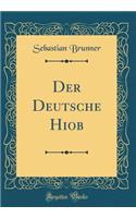 Der Deutsche Hiob (Classic Reprint)