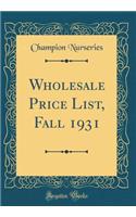 Wholesale Price List, Fall 1931 (Classic Reprint)