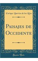 Paisajes de Occidente (Classic Reprint)