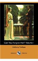 Can You Forgive Her? Volume I (Dodo Press)