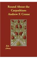 Round About the Carpathians: (English)