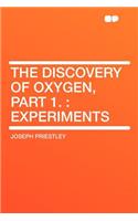 The Discovery of Oxygen, Part 1.
