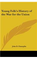 Young Folk's History of the War for the Union