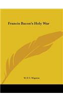 Francis Bacon's Holy War