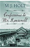 Confessions to Mr. Roosevelt