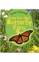 Grow Your Own Butterfly Farm: (Grow It Yourself!)