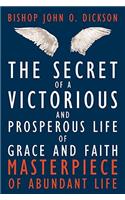The Secret of a Victorious and Prosperous Life of Grace and Faith