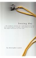 Boxing Day: ...The Sardonic Journey Of A Self-Deprecating Ego On A Cynical Quest To Make A Difference