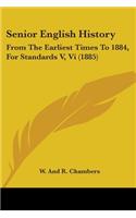 Senior English History: From The Earliest Times To 1884, For Standards V, Vi (1885)