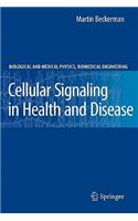 Cellular Signaling in Health and Disease: (Biological and Medical Physics, Biomedical Engineering)