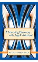 Mirroring Discovery...with Angel Visitation!